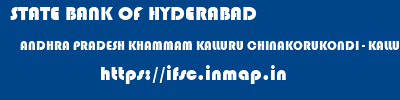 STATE BANK OF HYDERABAD  ANDHRA PRADESH KHAMMAM KALLURU CHINAKORUKONDI - KALLURU  ifsc code